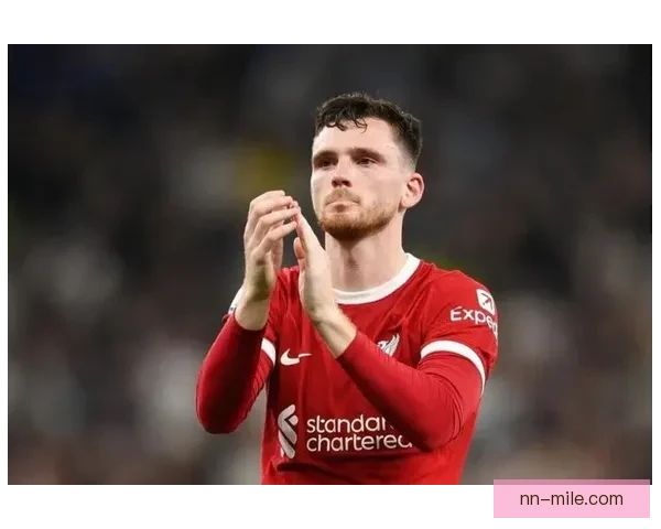 安德鲁·罗伯逊谈及未来表示愿为利物浦效力至最后一刻